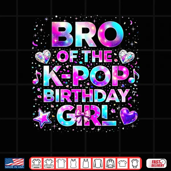 Design Brother of The K Pop Birthday Girls Korean Music Shirt