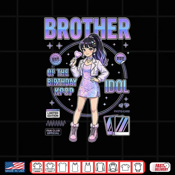 Design Brother of the Birthday Kpop Idol Girls Korean Music Lovers Shirt