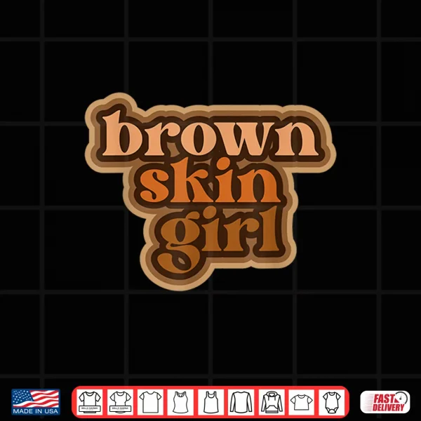 Design Brown Skin Girl Black Woman Melanin Brown Skin Girl Shirt