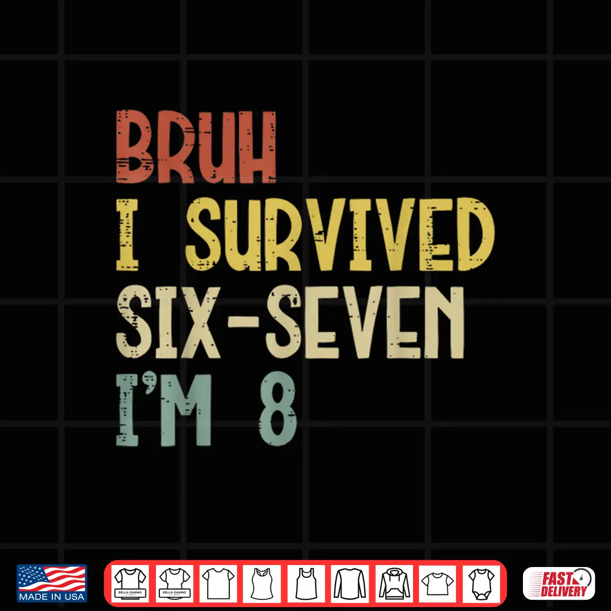 Bruh I Survived 6 7 Im 8 Year Old 8Th Birthday Boys Kids Shirt Bruh I Survived 6 7 Im 8 Year Old 8Th Birthday Boys Kids Shirt