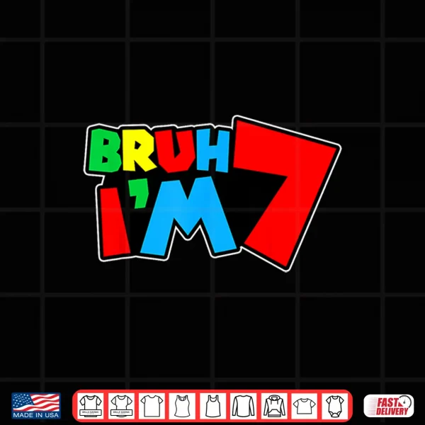 Design Bruh Im 7 Its My 7th Birthday Seven 7yr Year Old Gamer Bro Shirt