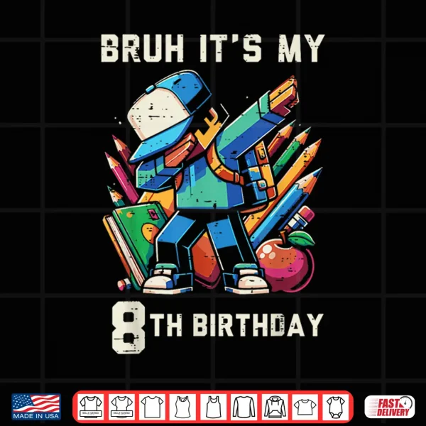 Design Bruh Its My 8th Birthday Pixel Dab 8 Bday Gamer Boys Kids Shirt