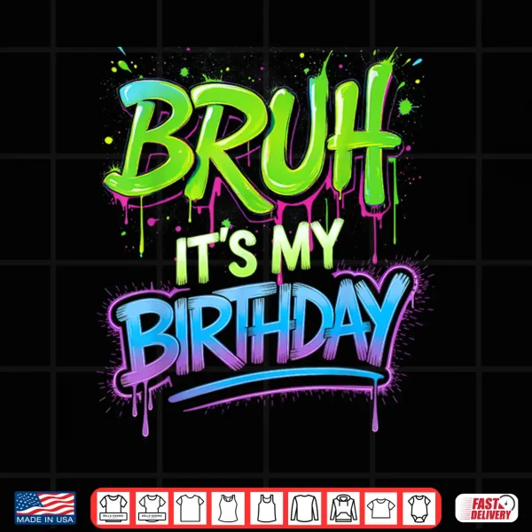 Design Bruh Its My Birthday Funny Birthday Boy Teen Gamer Meme Shirt