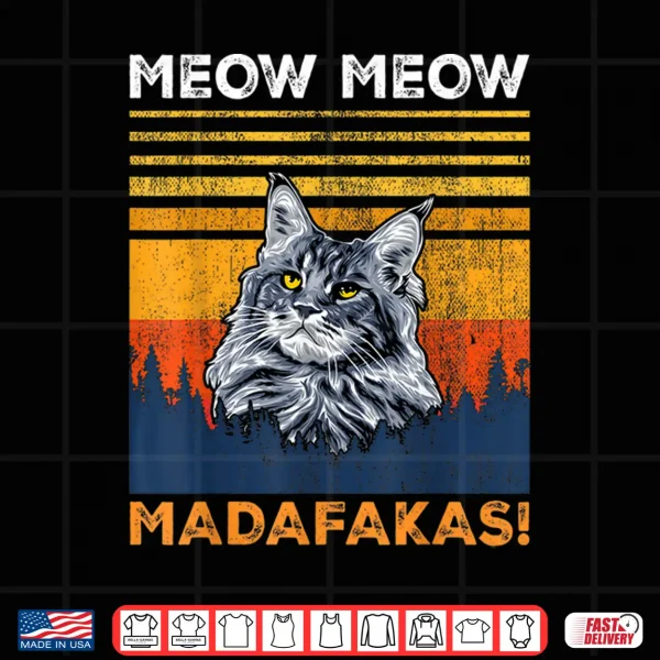 Design CAT MEOW MEOW MADAFAKAS MAINE COON Shirt