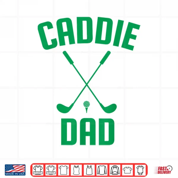 Design Caddie Dad Golf Club Cool Golfing Cute Golfer Daddy Father Shirt