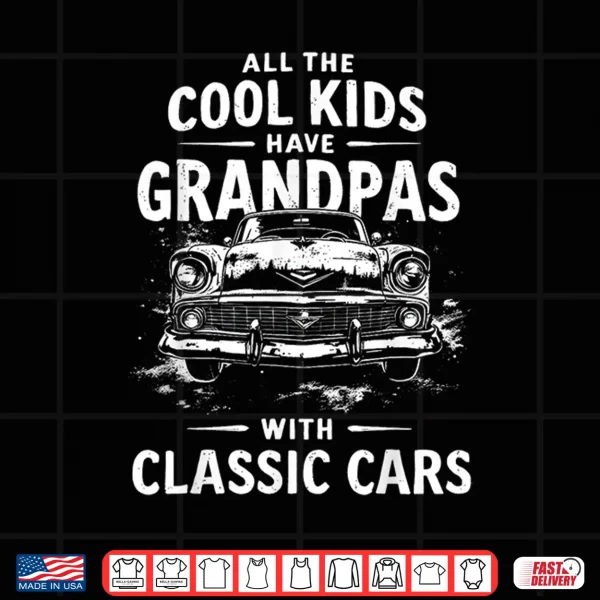 Design Car Guy Grandpas With Classic Cars Dad Old Car Enthusiast Shirt