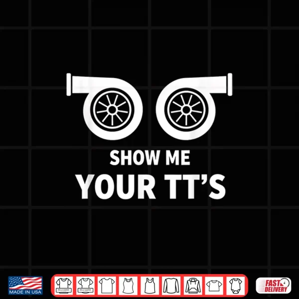 Design Car Show Me Your TTs Twin Turbo Racing Car Enthusiast Shirt