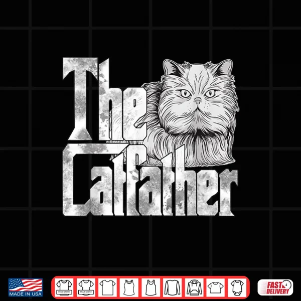 Design Cat Dad The Catfather Crazy Persian Cat Father Kitty Daddy Shirt