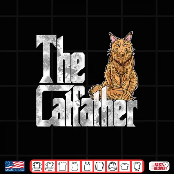 Design Cat Dad The Catfather Maine Coon Cat Father Kitty Daddy Shirt