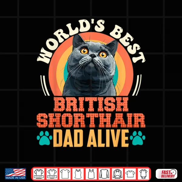 Design Cat Daddy WORLDs BEST BRITISH SHORT HAIR CAT Dad Shirt