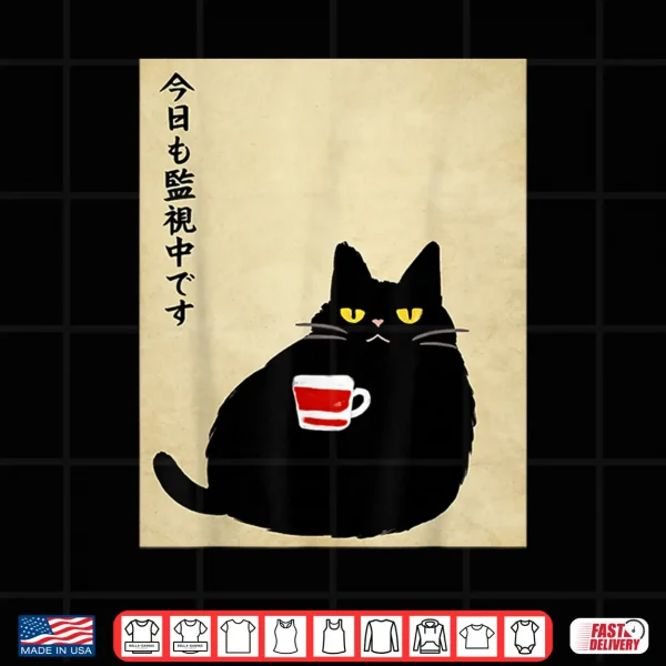 Design Cat is Watching Today Funny Japanese Black Cat for Women Men Shirt