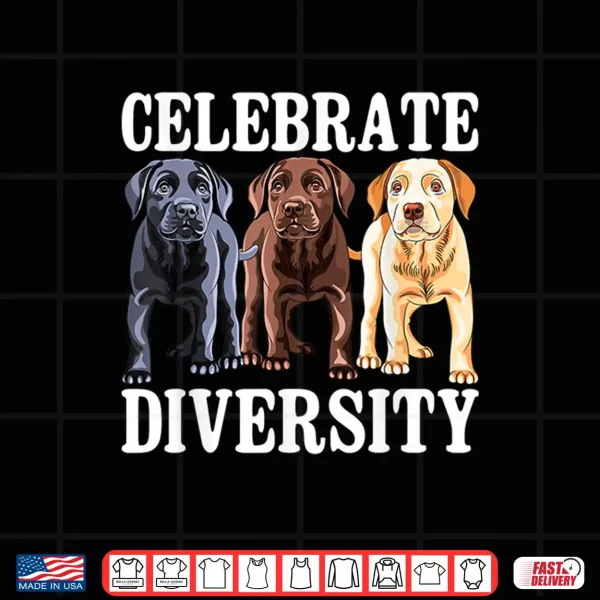 Design Celebrate Diversity Labrador Retriever Dog Lover Shirt