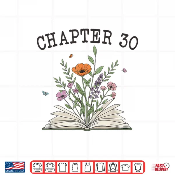 Design Chapter 30 Book Lovers Readers 30th Birthday Wildflowers Shirt