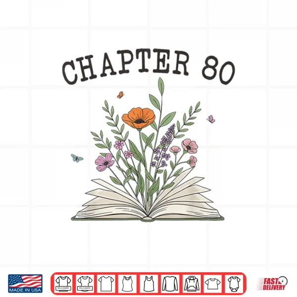 Design Chapter 80 Book Lovers Readers 80th Birthday Wildflowers Shirt