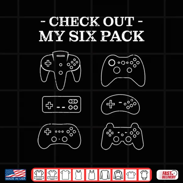 Design Check Out My 6 Six Pack Gamer Video Funny Gamers Gift Shirt