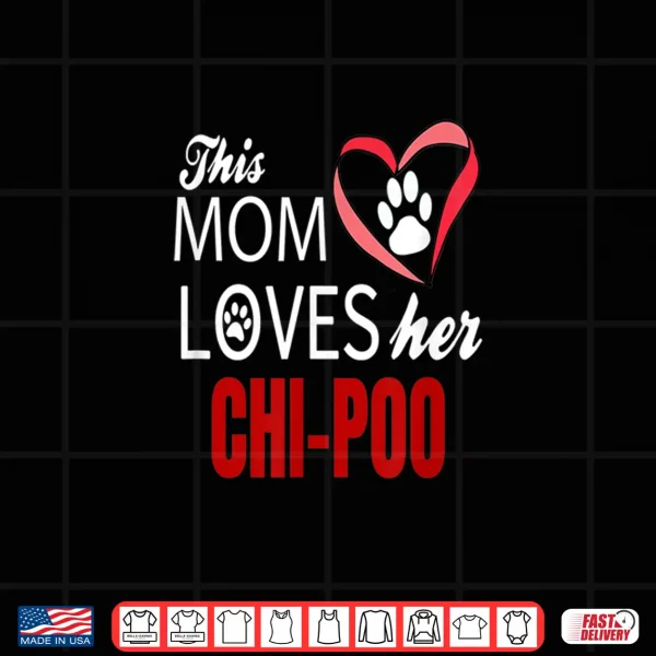 Design Chi poo Shirt Mom Love Poodle Chihuahua Shirt
