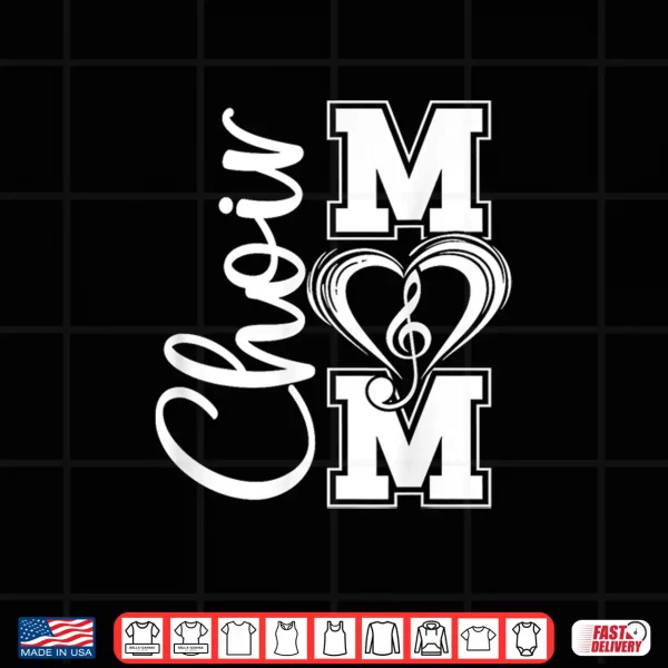 Design Choir Mom Of A Choir Member Choir Mother Proud Choir Mama Shirt