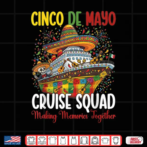 Design Cinco De Mayo Cruise Squad 2026 Making Memories Mexican Tee Shirt
