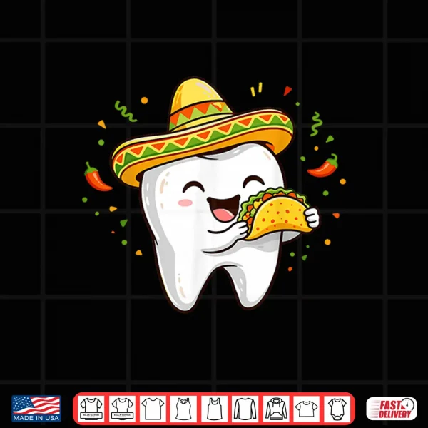 Design Cinco De Mayo Dentist Tooth Eating Taco Sombrero Dental Shirt