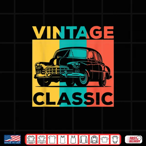 Design Classic Car Gift Vintage Car Enthusiast Shirt