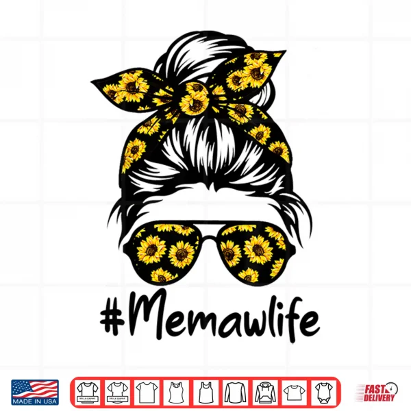 Design Classy Memaw Life with Sunflower Messy Bun Mothers Day Shirt