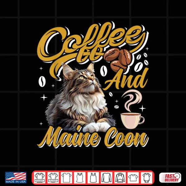 Design Coffee Drinker MAINE COON AND COFFEE Funny Cat Mom Shirt