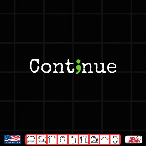 Design Continue Green Semicolon Mental Health Awareness Month Shirt