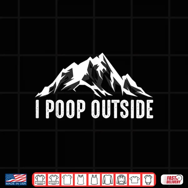 Design Cool I Poop Outside Funny Outdoor Pooping Camping Fan Gift Shirt