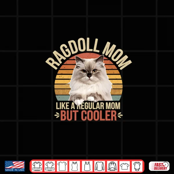 Design Cooler Than a Regular Mom Funny Ragdoll Mom Cat Lover Shirt
