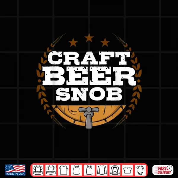 Design Craft Beer Snob Funny Craft Beer Shirt