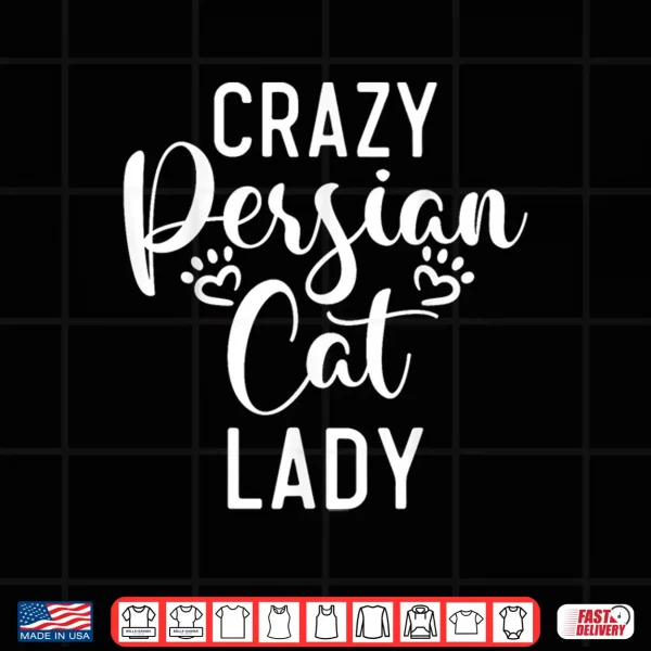 Design Crazy Persian Cat Lady Shirt