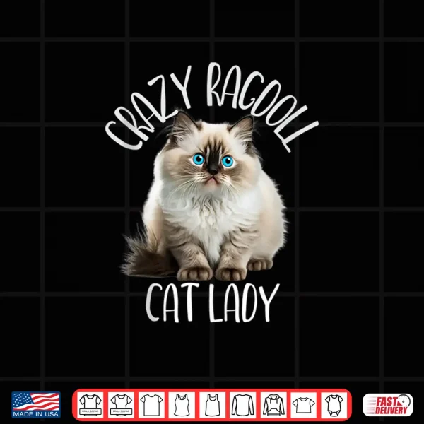 Design Crazy Ragdoll Cat Lady Shirt