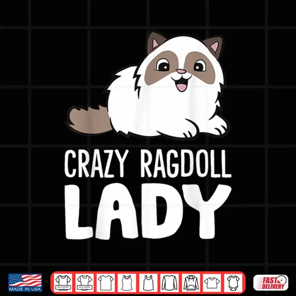 Design Crazy Ragdoll Lady Cute Ragdoll Cat Shirt