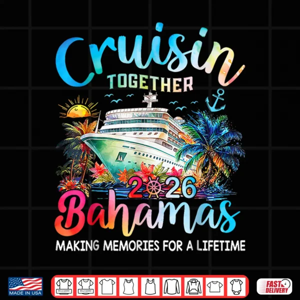 Design Cruisin Together Bahamas 2026 Family Cruise Bahamas Vacation Shirt
