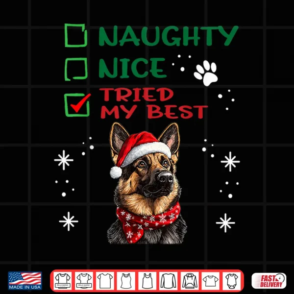 Design Cute German Shepherd Dog Christmas Naughty Nice Tried My Shirt