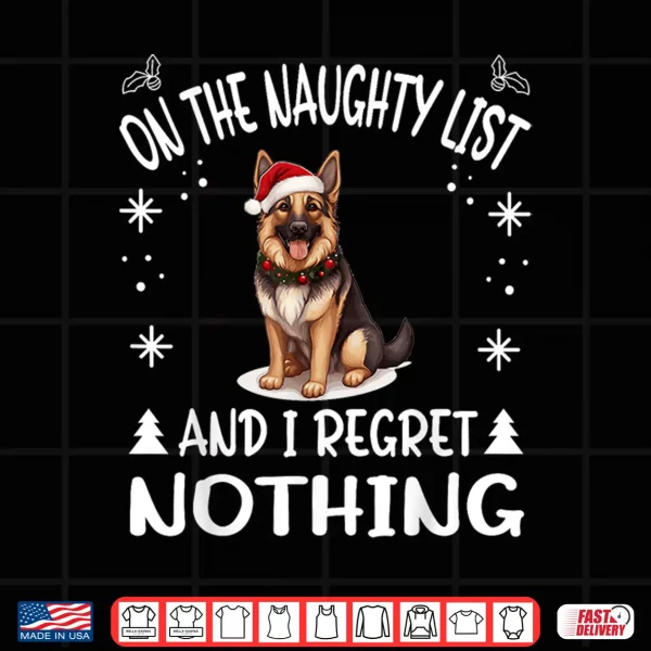Design Cute German Shepherd Dog Christmas On The Naughty List and I Shirt