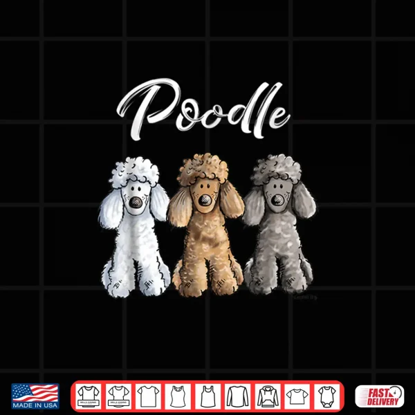 Design Cute Poodle Shirt I Caniche Puppy Dogs Gift Tee Women Girl