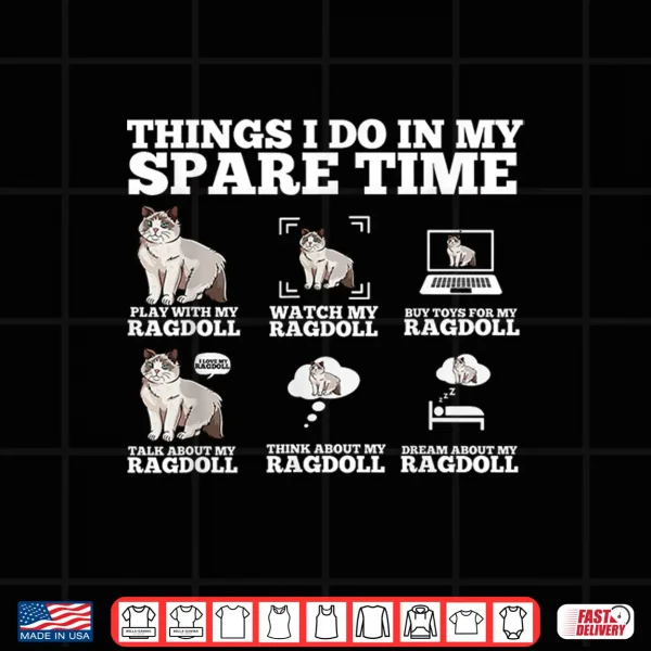Design Cute Ragdoll Cat Things I Do In My Spare Time Ragdoll Shirt