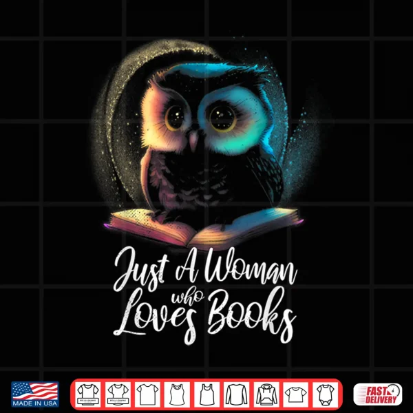Design Cute owl. Just a woman who loves books. For readers. Shirt