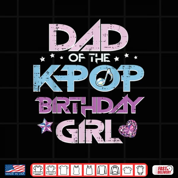 Design Dad of Kpop Birthday Girl Family Matching Bday Papa Men Shirt