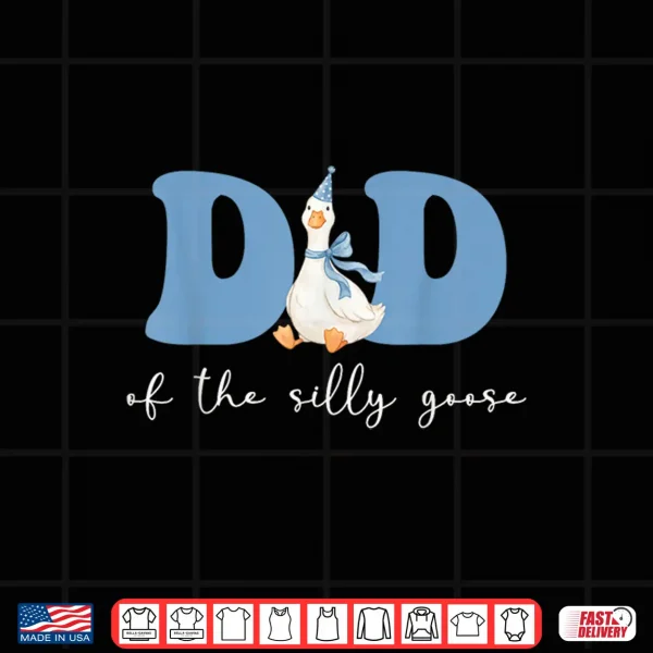 Design Dad of The Silly Goose Silly Goose Birthday Matching Family Shirt