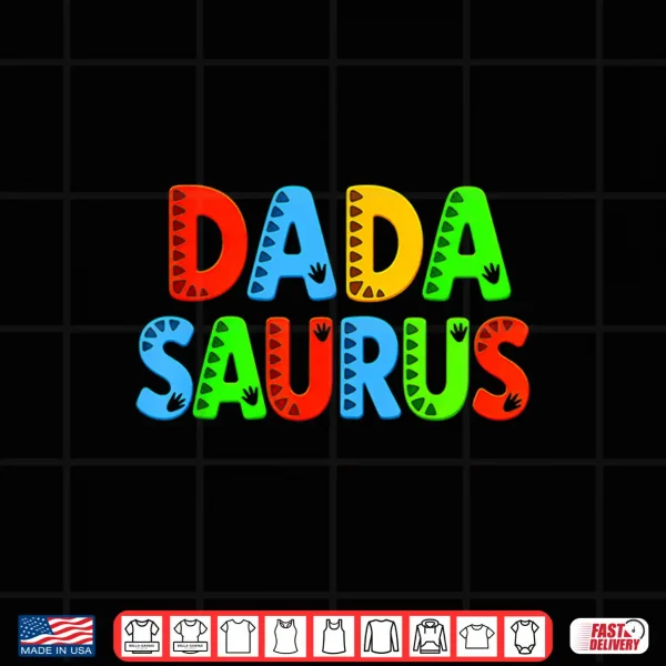 Design Dada Saurus T Rex Dinosaur Matching Family Funny Fathers Day Shirt