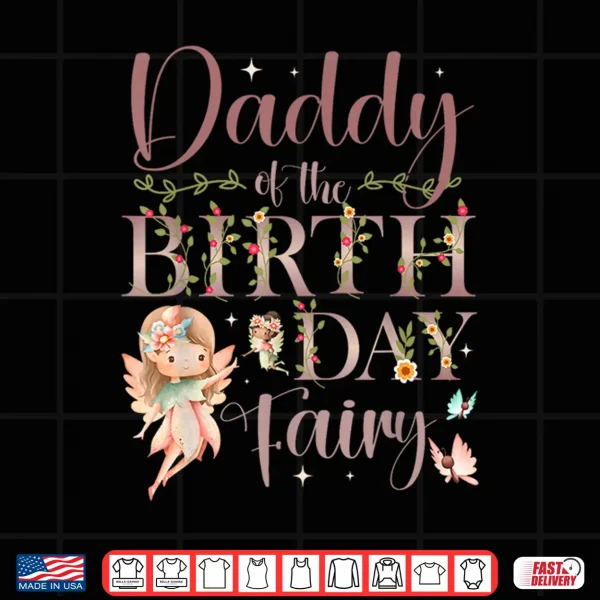 Design Daddy of The Birthday Fairy First Birthday Family Matching Shirt