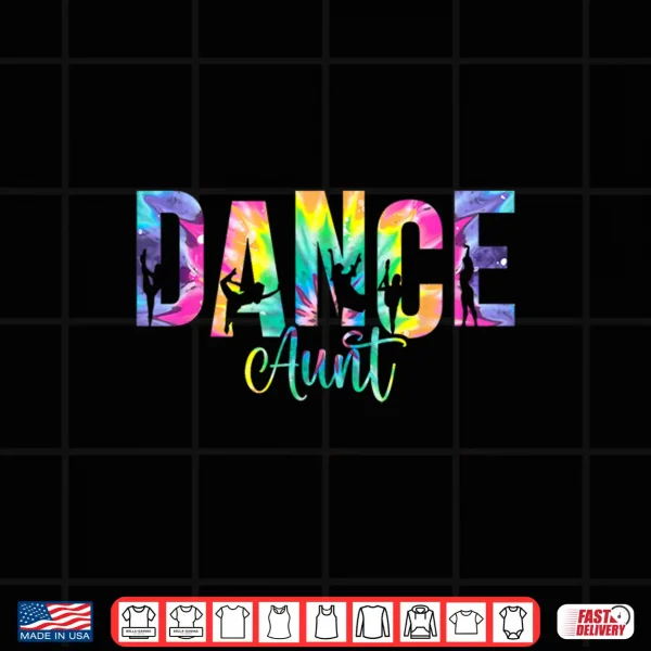 Dance Aunt Of A Dancer Auntie Dancing Aunt Shirt 4 Design Dance Aunt Of A Dancer Auntie Dancing Aunt Shirt