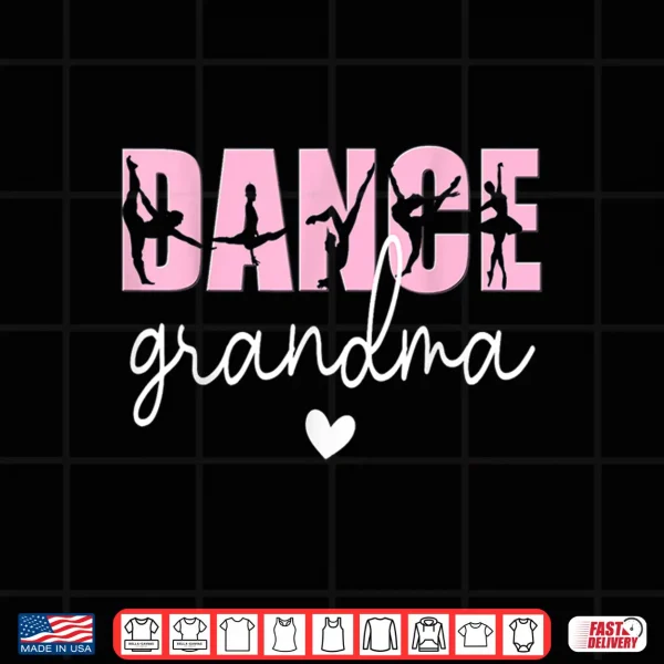 Design Dance Grandma Of A Dancer Grandmother Happy Mothers Day Shirt