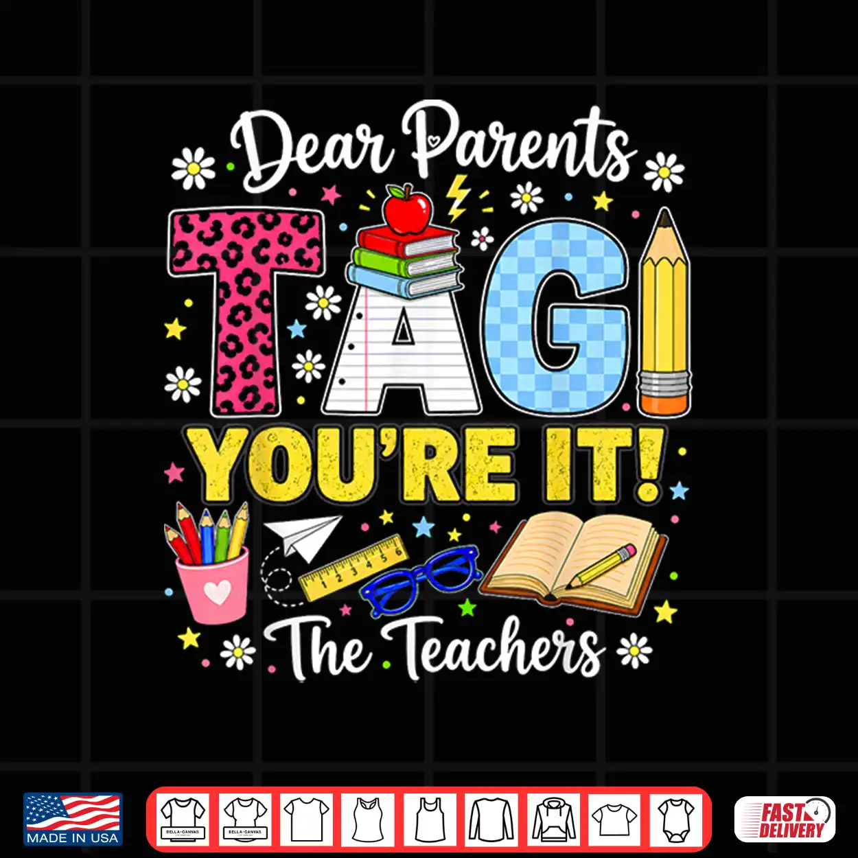 Dear Parents Tag You’Re It Love Teachers Last Day Of School Shirt Dear Parents Tag You’Re It Love Teachers Last Day Of School Shirt