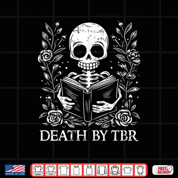 Design Death By TBR Reading Book Lover Bookworm Bibliophile Reader Shirt