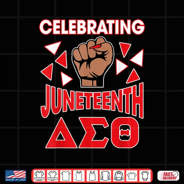Design Delta Sigma Theta Sorority Delta Celebrating Juneteenth Shirt