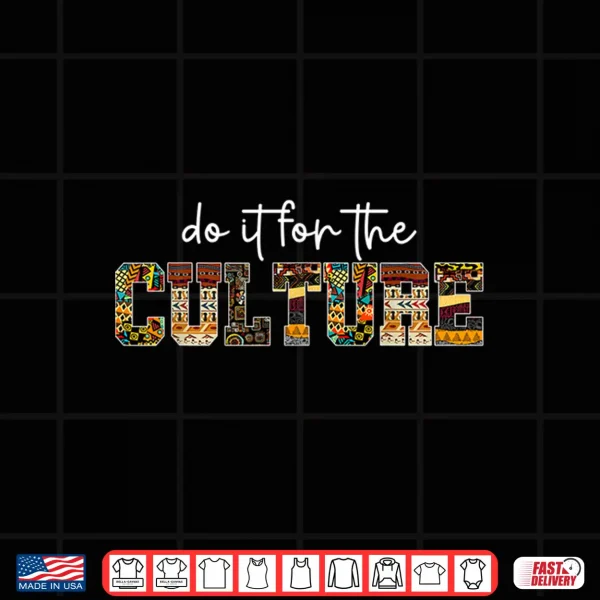 Design Do It For Black Culture Black History Month African Pride Shirt