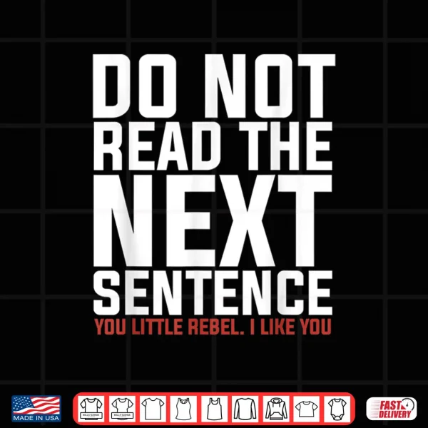 Design Do Not Read The Next Sentence Reading Shirt